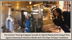 Figure 1. Orest Protch traces irregular sounds in glycol piping and uses a pen against hearing protection muffs and the pipe to hear cavitation. Figure 1. Orest Protch traces irregular sounds in glycol piping and uses a pen against hearing protection muffs and the pipe to hear cavitation.