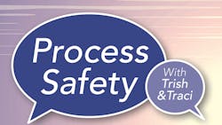 Process Safety with Trish & Traci Process Safety with Trish & Traci