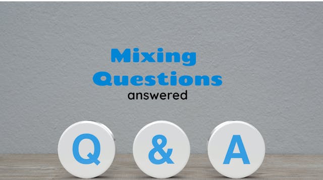 Mixing questions answered