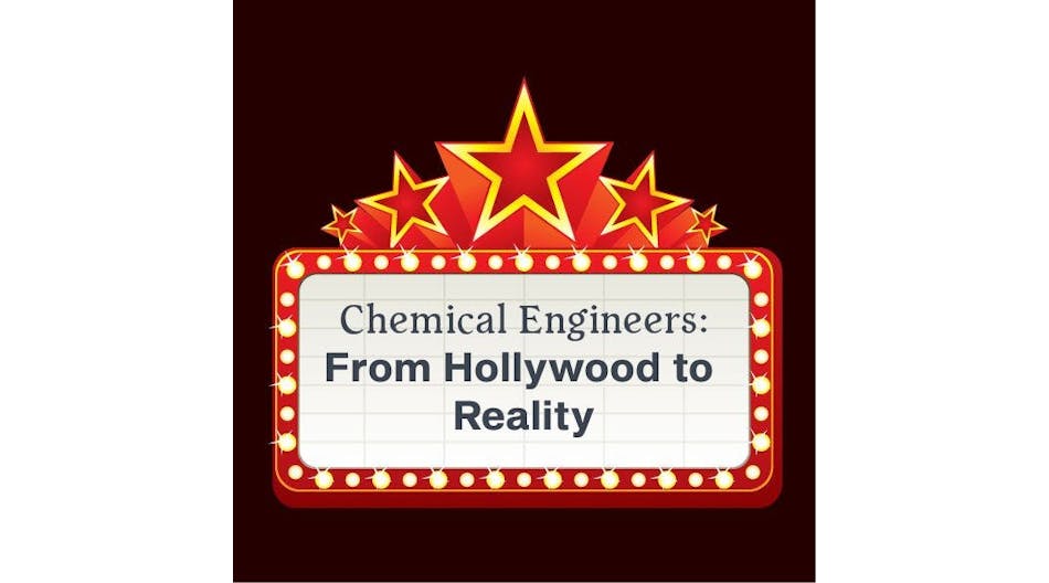 Chemical Engineers: From Hollywood to Reality