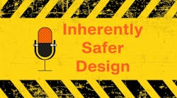 Podcast: Inherently Safer Design Podcast: Inherently Safer Design