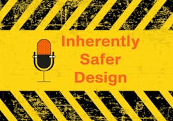 Podcast: Inherently Safer Design Podcast: Inherently Safer Design