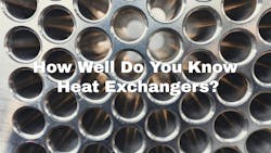 Test Your Heat Exchanger Knowledge Test Your Heat Exchanger Knowledge