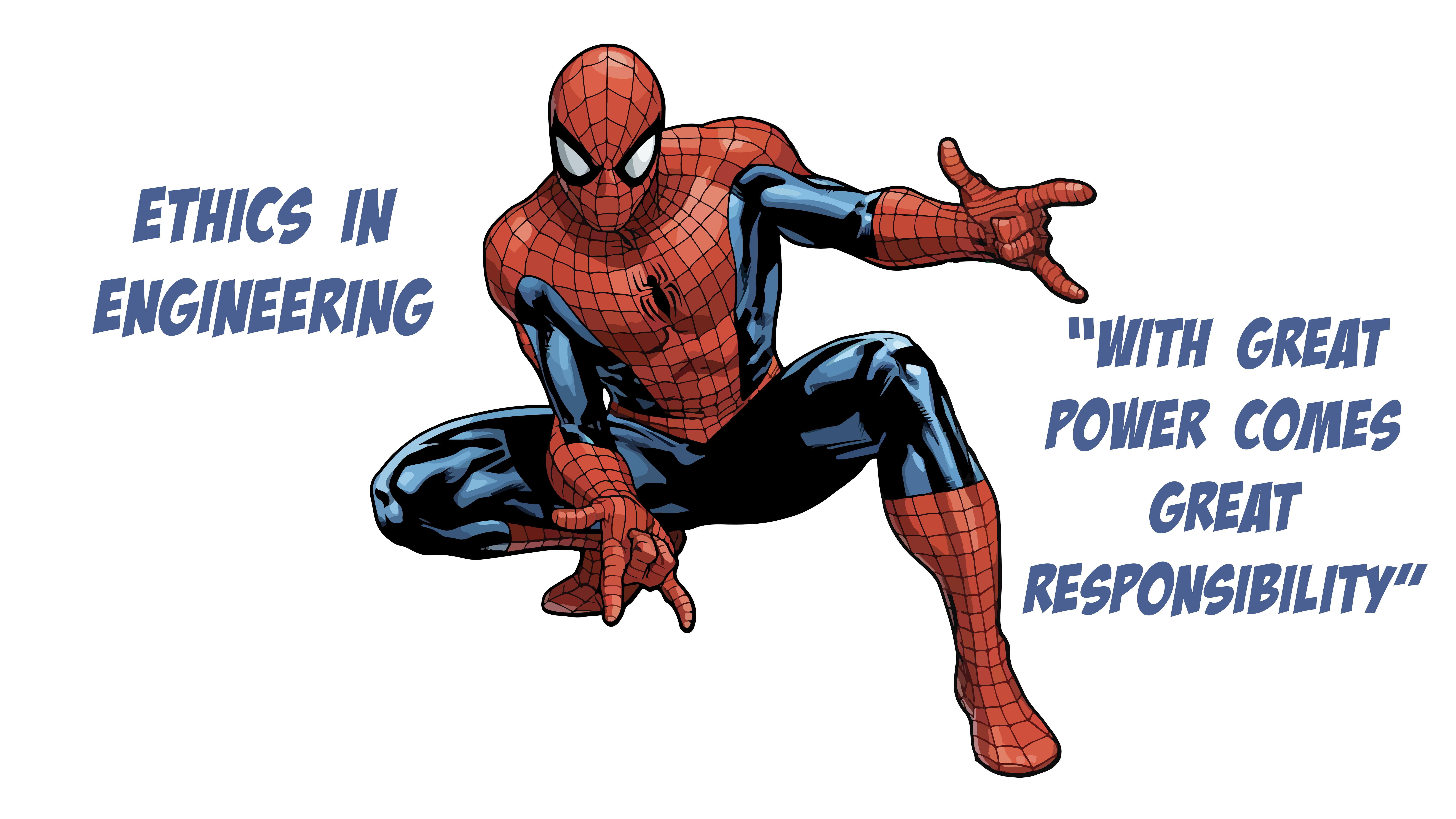 Spider-Man and ethics in engineering, with great power comes great responsibility quote.