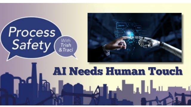 Process Safety: AI and Machine Learning Transform Compliance, But Humans Still Key