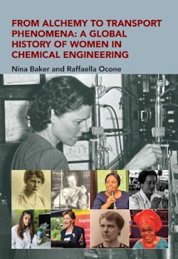 From Alchemy to Transport Phenomena: A Global History of Women in Chemical Engineering From Alchemy to Transport Phenomena: A Global History of Women in Chemical Engineering