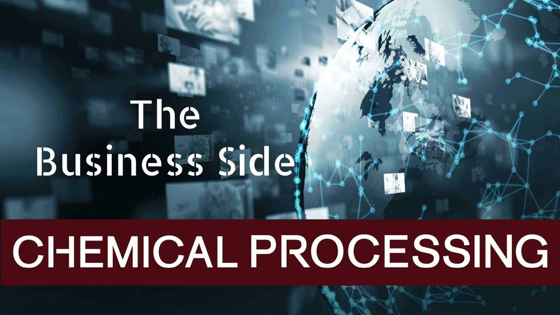 The Business Side Chemical Processing