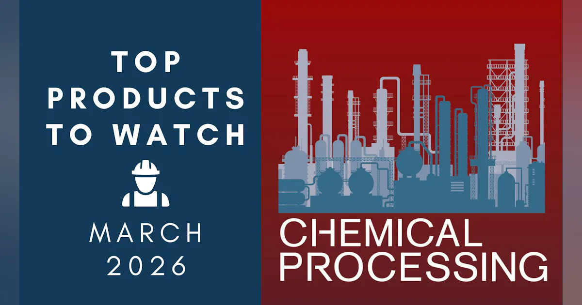 Roundup: Chemical Industry Products to Watch - March 2026 | Chemical ...