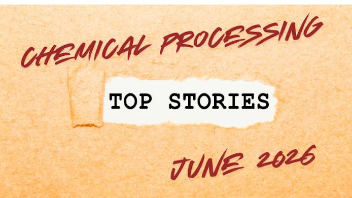 Chemical Processing's Top Stories for June 2026
