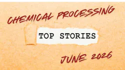 Chemical Processing's Top Stories for June 2026