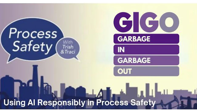 Garbage In, Garbage Out: Using AI Responsibly in Process Safety